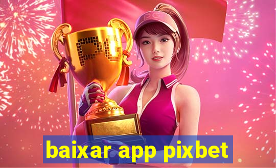 baixar app pixbet