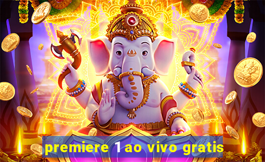 premiere 1 ao vivo gratis