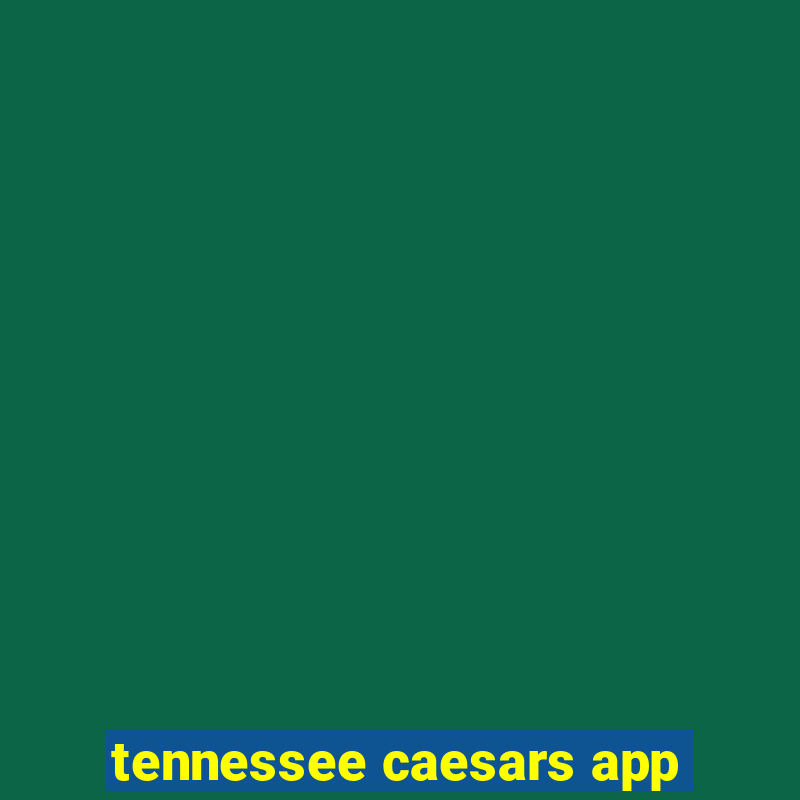 tennessee caesars app