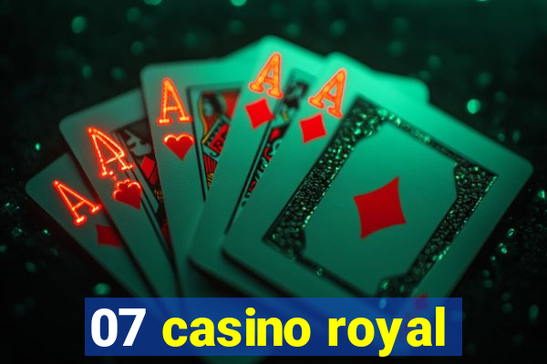 07 casino royal