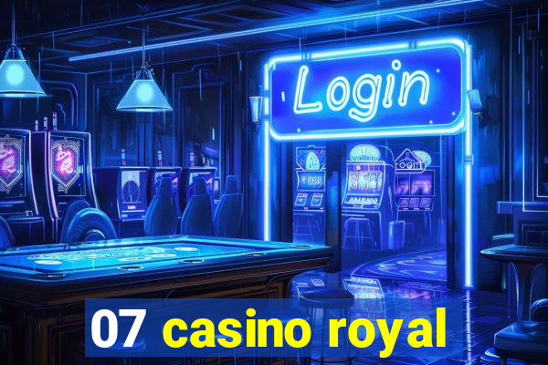 07 casino royal