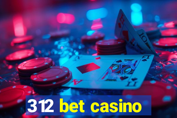 312 bet casino