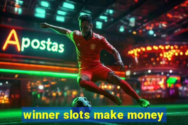 winner slots make money