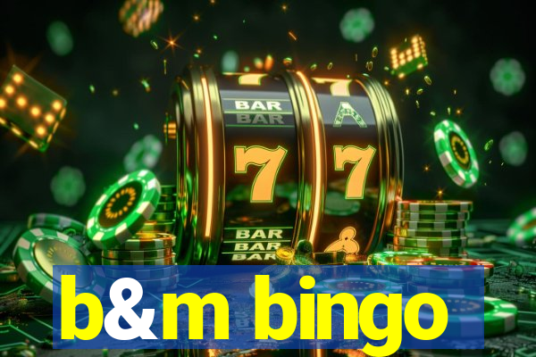 b&m bingo