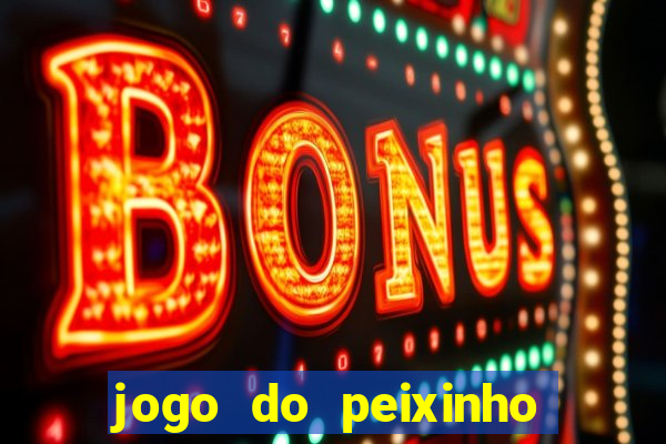 jogo do peixinho que da dinheiro