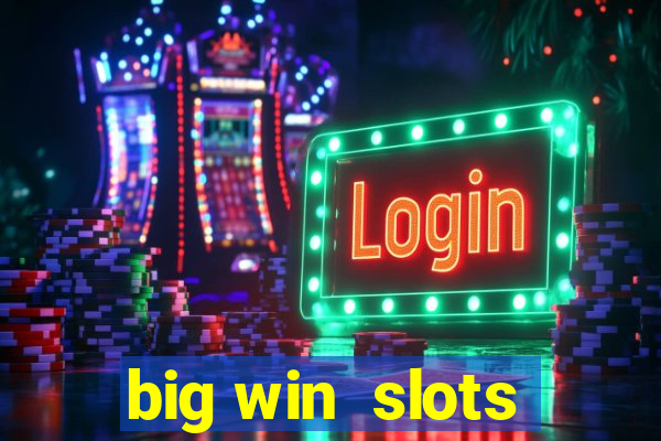 big win  slots