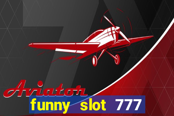 funny slot 777 machine jili