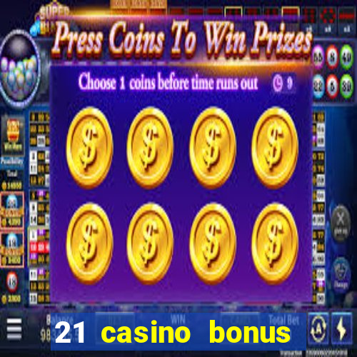 21 casino bonus ohne einzahlung