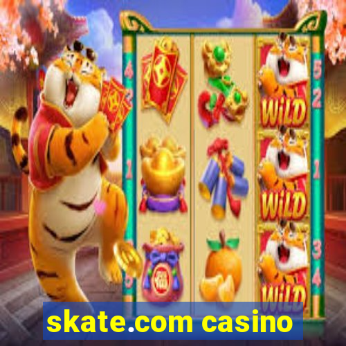 skate.com casino