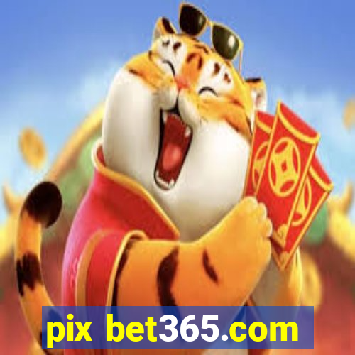 pix bet365.com