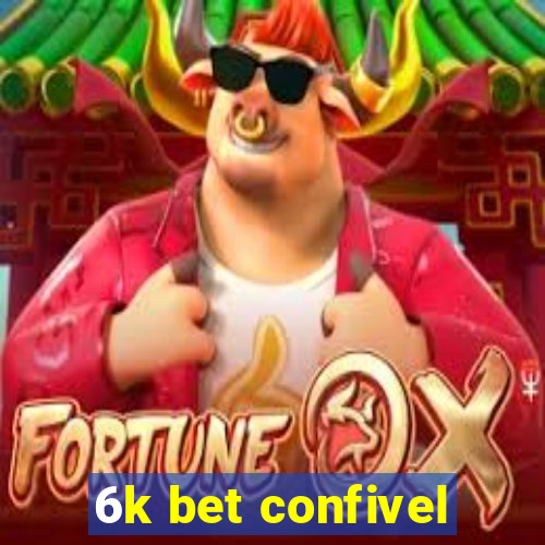 6k bet confivel