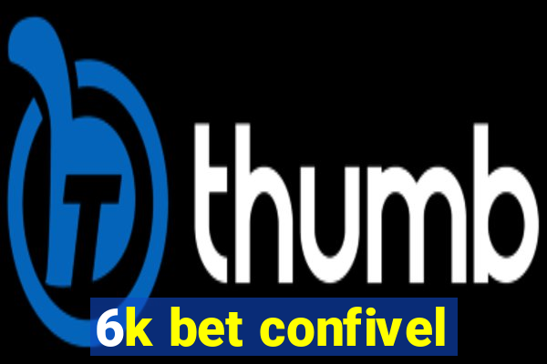 6k bet confivel