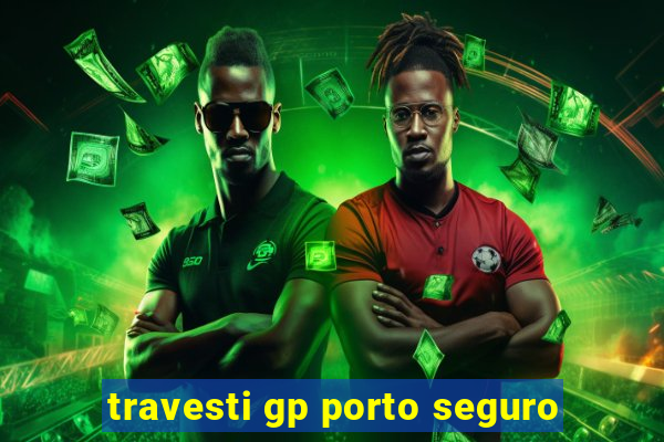 travesti gp porto seguro