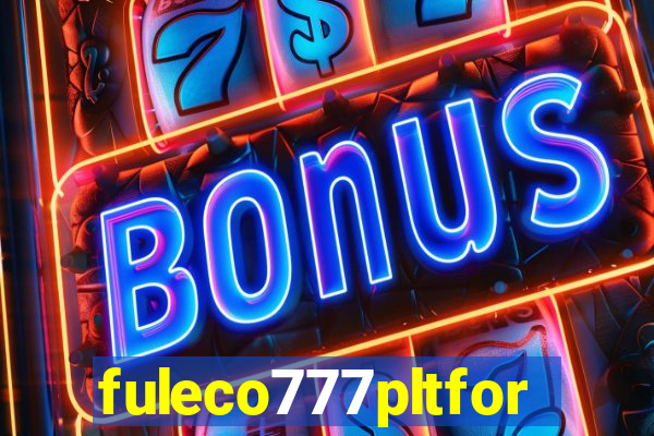 fuleco777pltfor