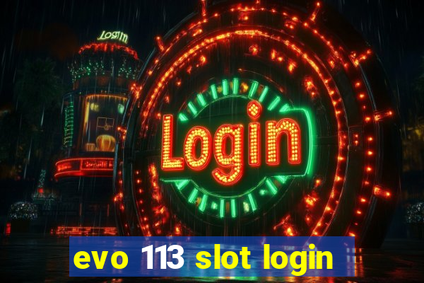 evo 113 slot login