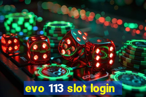 evo 113 slot login