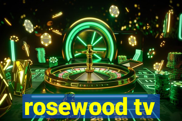 rosewood tv