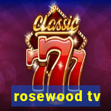 rosewood tv