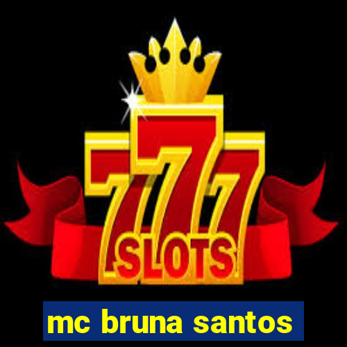 mc bruna santos