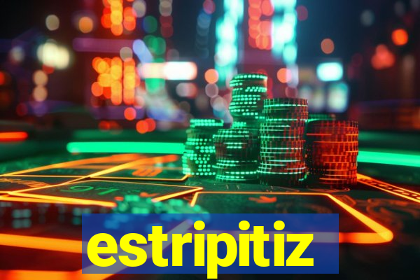 estripitiz