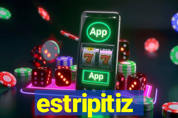 estripitiz