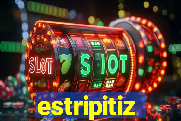 estripitiz