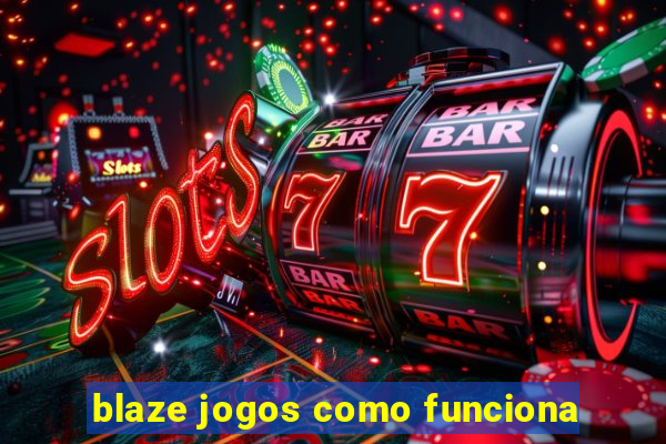 blaze jogos como funciona