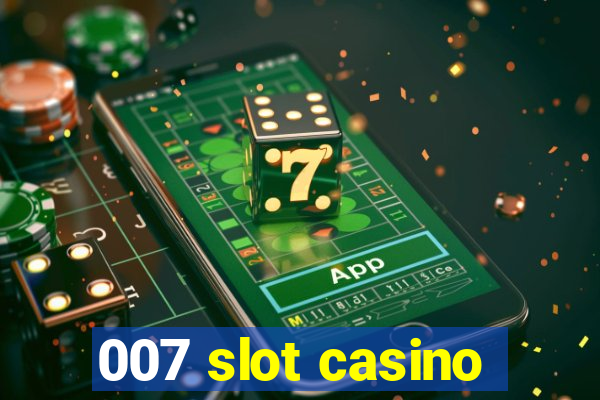 007 slot casino