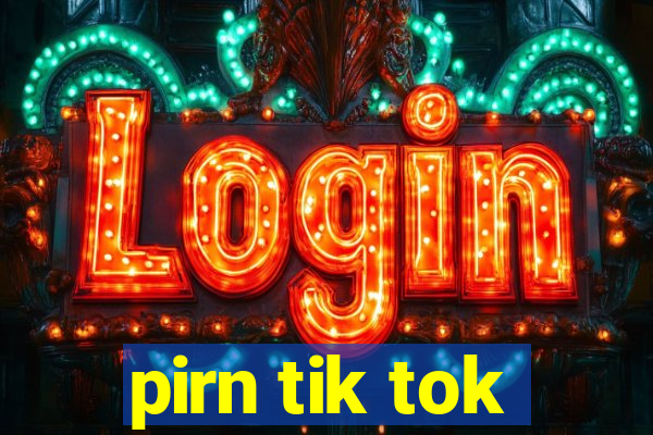 pirn tik tok