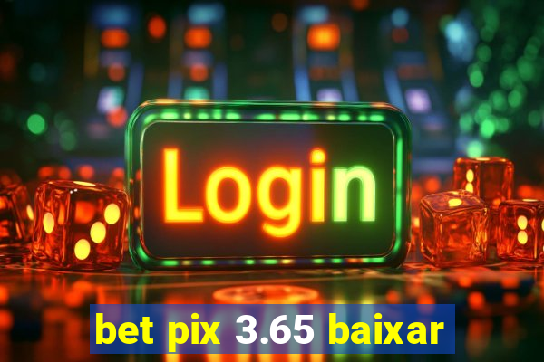 bet pix 3.65 baixar