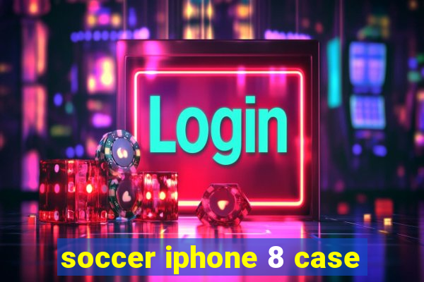 soccer iphone 8 case