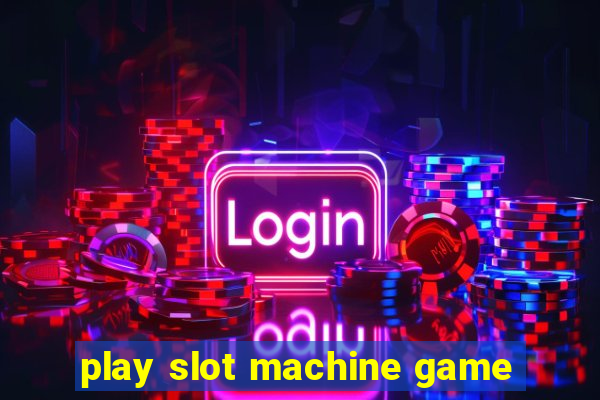 play slot machine game