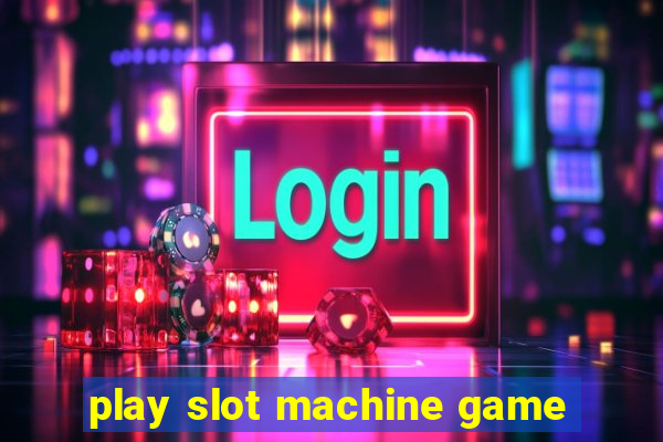 play slot machine game