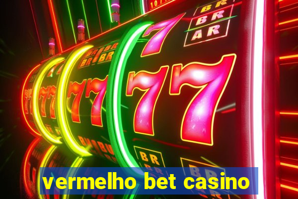 vermelho bet casino