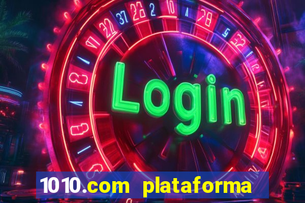 1010.com plataforma de jogos