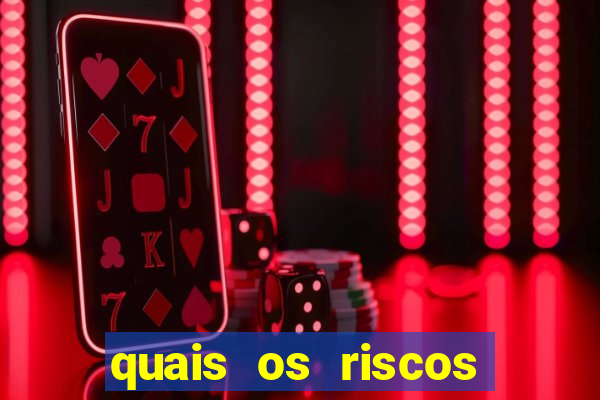 quais os riscos dos jogos de aposta