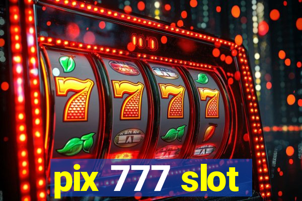 pix 777 slot