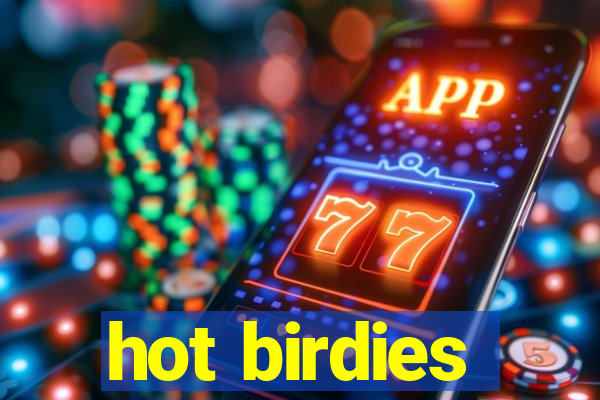 hot birdies