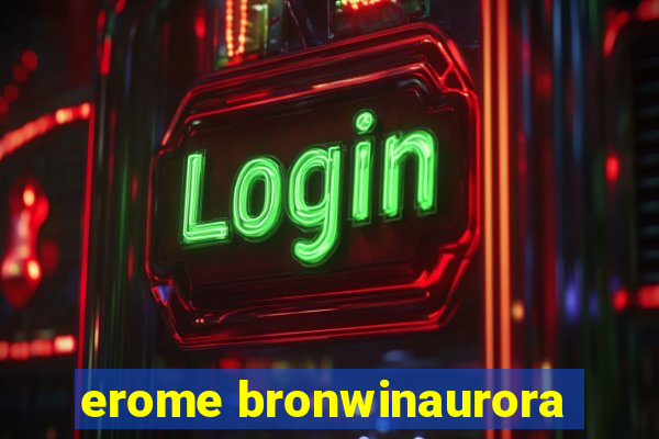 erome bronwinaurora