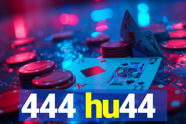 444 hu44