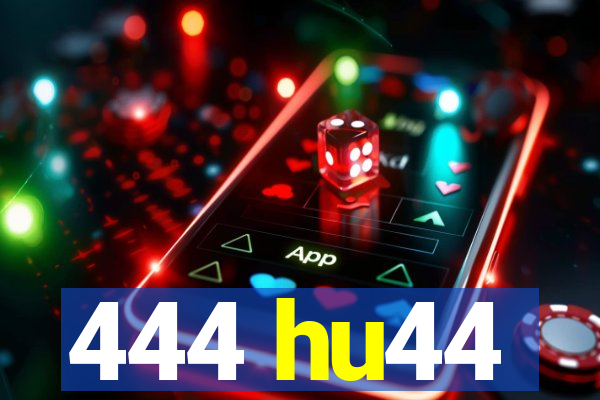 444 hu44