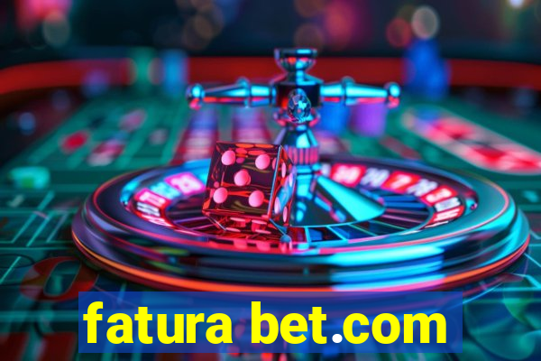 fatura bet.com