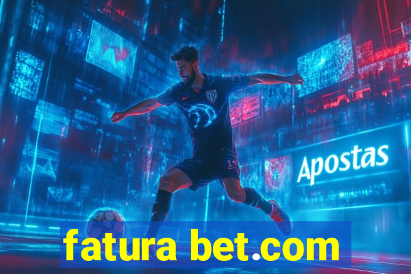 fatura bet.com