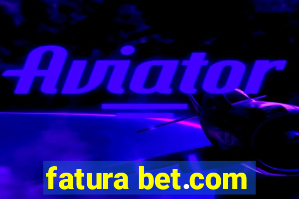 fatura bet.com