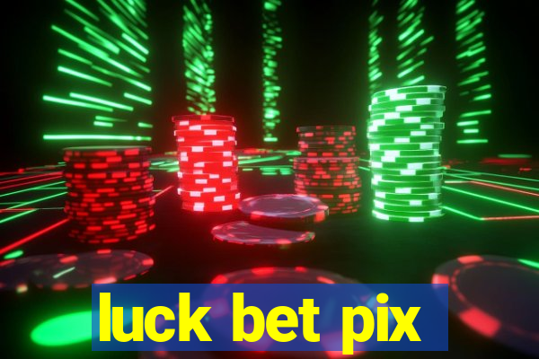 luck bet pix