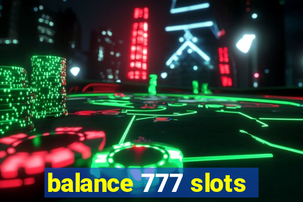 balance 777 slots