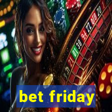 bet friday