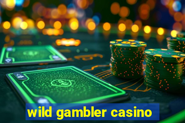 wild gambler casino