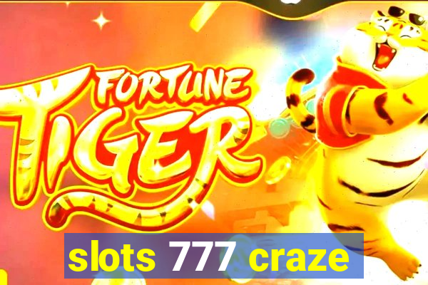 slots 777 craze