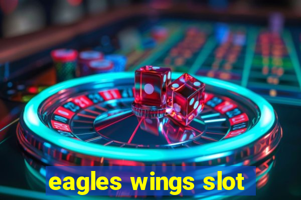 eagles wings slot